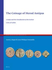 The Coinage of Herod Antipas : A Study and Die Classiﬁcation of the Earliest Coins of Galilee