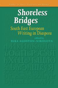 Shoreless Bridges : South East European Writing in Diaspora