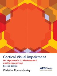 Cortical Visual Impairment : An Approach to Assessment and Intervention, 2nd Edition