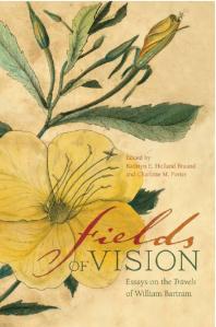 Fields of Vision : Essays on the Travels of William Bartram