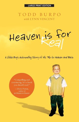 Heaven Is for Real: A Little Boy's Astounding Story of His Trip to Heaven and Back