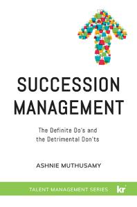 Succession Management : The Definite Do's and the Detrimental Don'ts