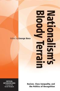 Nationalism's Bloody Terrain : Racism, Class Inequality, and the Politics of Recognition