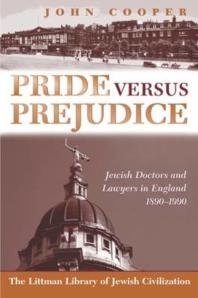 Pride Versus Prejudice : Jewish Doctors and Lawyers in England, 1890-1990