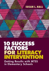 10 Success Factors for Literacy Intervention : Getting Results with MTSS in Elementary Schools