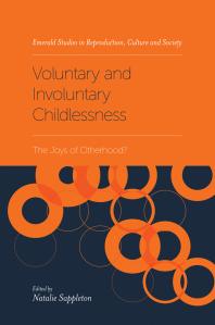 Voluntary and Involuntary Childlessness : The Joys of Otherhood?