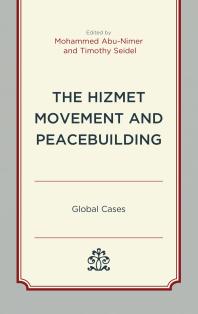 The Hizmet Movement and Peacebuilding : Global Cases