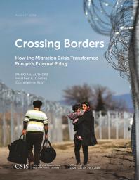 Crossing Borders : How the Migration Crisis Transformed Europe's External Policy