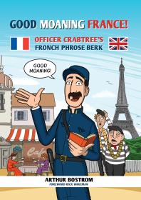 Good Moaning France! : Officer Crabtree's Fronch Phrose Berk