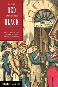 In the Red and in the Black : Debt, Dishonor, and the Law in France between Revolutions