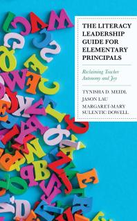 The Literacy Leadership Guide for Elementary Principals : Reclaiming Teacher Autonomy and Joy