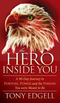 The Hero Inside You : A 90-Day Journey to Purpose, Power, and the Person You Were Meant to Be