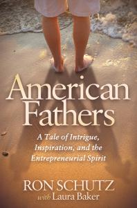 American Fathers : A Tale of Intrigue, Inspiration, and the Entrepreneurial Spirit