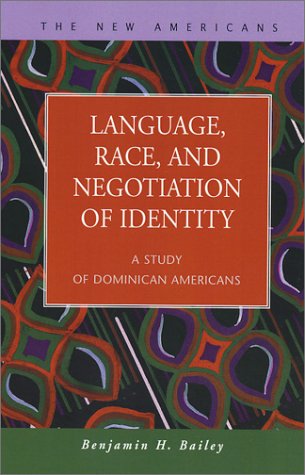 Language, Race, and Negotiation of Identity: A Study of Dominican Americans