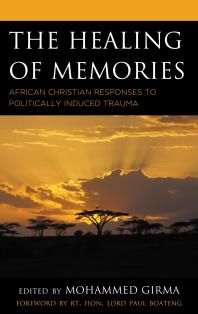 The Healing of Memories : African Christian Responses to Politically Induced Trauma