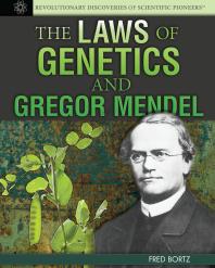 The Laws of Genetics and Gregor Mendel