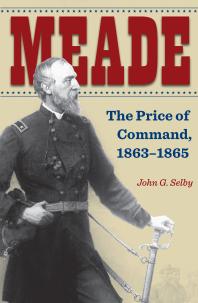 Meade : The Price of Command, 1863-1865