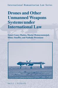 Drones and Other Unmanned Weapons Systems under International Law