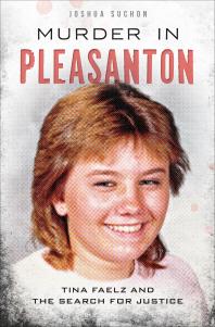 Murder in Pleasanton : Tina Faelz and the Search for Justice