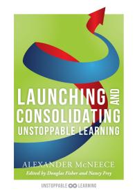 Launching and Consolidating Unstoppable Learning : (Student Engagement Strategies to Support Growth Mindsets and Increase Learner Autonomy)