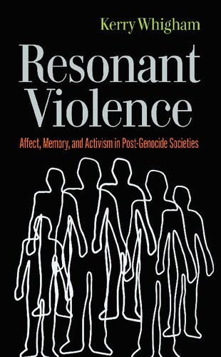 Resonant Violence: Affect, Memory, and Activism in Post-Genocide Societies