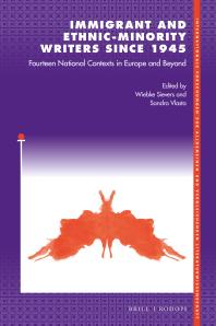 Immigrant and Ethnic-Minority Writers Since 1945 : Fourteen National Contexts in Europe and Beyond