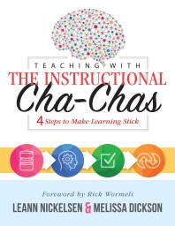 Teaching with the Instructional Cha-Chas : Four Steps to Make Learning Stick (Neuroscience, Formative Assessment, and Differentiated Instruction Strategies for Student Success)