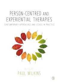 Person-Centred and Experiential Therapies : Contemporary Approaches and Issues in Practice