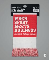 When Sport Meets Business : Capabilities, Challenges, Critiques