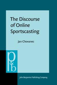 The Discourse of Online Sportscasting : Constructing Meaning and Interaction in Live Text Commentary