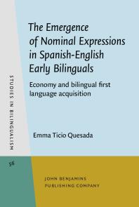 The Emergence of Nominal Expressions in Spanish-English Early Bilinguals : Economy and Bilingual First Language Acquisition