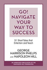 Go! Navigate Your Way to Success : 51 Short Tales that Entertain and Teach