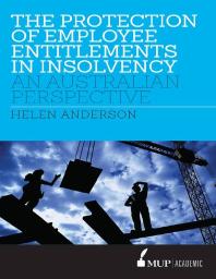 The Protection of Employee Entitlements in Insolvency : An Australian Perspective