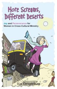 More Screams, Different Deserts : Joy and Perseverance for Women in Cross-Cultural Ministry