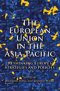 The European Union in the Asia-Pacific : Rethinking Europe's Strategies and Policies