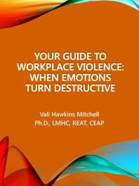 Your Guide to Workplace Violence : When Emotions Turn Destructive