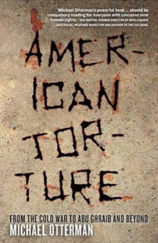 American Torture: From the Cold War to Abu Ghraib and Beyond