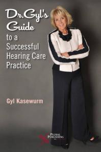 Dr. Gyl's Guide to a Successful Hearing Care Practice