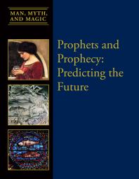 Prophets and Prophecy : Predicting the Future