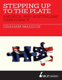 Stepping up to the Plate : America, and Australian Democracy