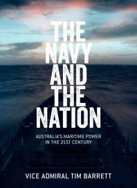 The Navy and the Nation : Australia's Maritime Power in the 21st Century