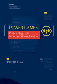 Power Games : Political Blogging in Malaysian National Elections