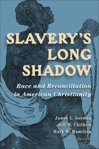 Slavery's Long Shadow : Race and Reconciliation in American Christianity