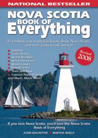 Nova Scotia Book of Everything : Everything You Wanted to Know about Nova Scotia and Were Going to Ask Anyway