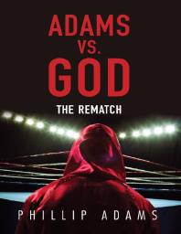 Adams vs. God : The Rematch