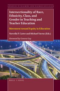 Intersectionality of Race, Ethnicity, Class, and Gender in Teaching and Teacher Education : Movement Toward Equity in Education