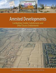 Arrested Developments : Combating Zombie Subdivisions and Other Excess Entitlements