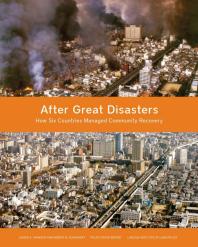 After Great Disasters : An in-Depth Analysis of How Six Countries Managed Community Recovery