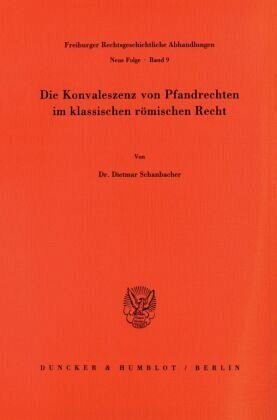 Die Konvaleszenz von Pfandrechten im klassischen römischen Recht.: Dissertationsschrift. Dissertationsschrift