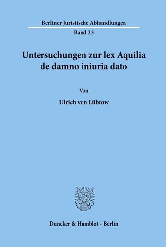 Untersuchungen zur lex Aquilia de damno iniuria dato.: (Studien zum römischen und bürgerlichen Recht III).